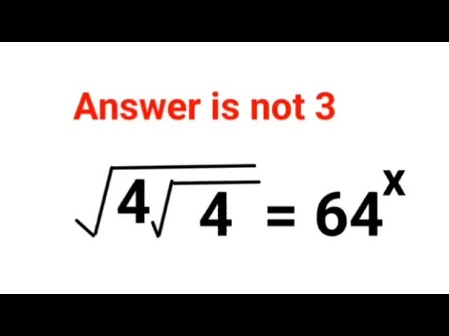 √(4√4) = 64. Answer is not 3. Literally 99%  failed to do it!