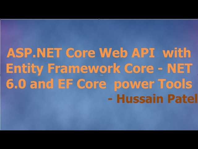 ASP.NET Core Web API with EntityFramework Core (.NET 6.0) - using EF Core Power Tools