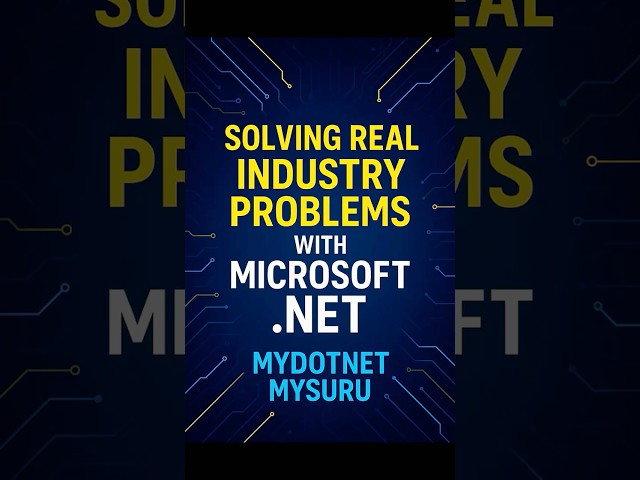Solving Real Industry Problems with Microsoft .NET | MyDotNet Mysuru #CSharp #MyDotNet #DotNet