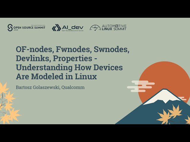 OF-nodes, Fwnodes, Swnodes, Devlinks, Properties - Understanding How Devices... Bartosz Golaszewski