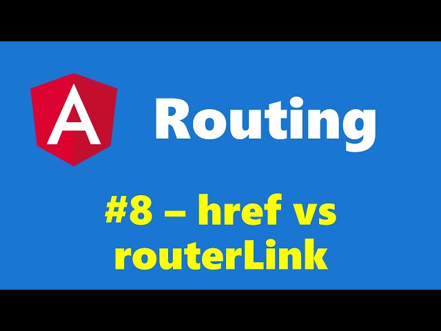 #10.8 - 'href' vs 'routerLink' - Routing - Angular Series