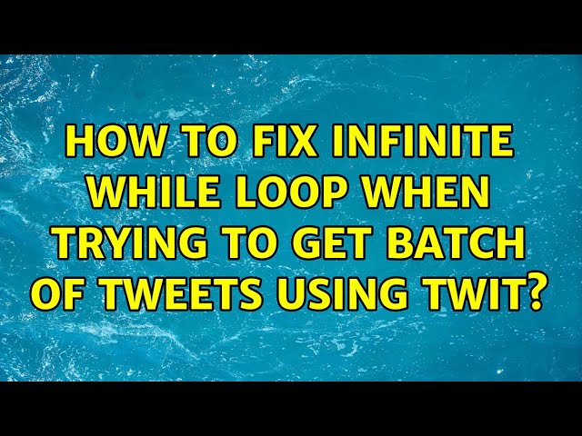 How to fix infinite while loop when trying to get batch of tweets using Twit?