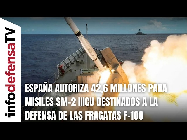 Spain authorizes 42.6 million for SM-2 IIICU missiles for F-100 frigate defense