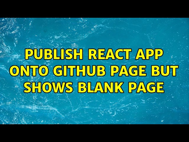Publish React App onto Github Page but Shows Blank Page (2 Solutions!!)