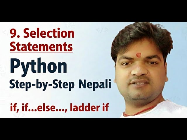 9. Selection || Simple if, if else and ladder if statements in python 