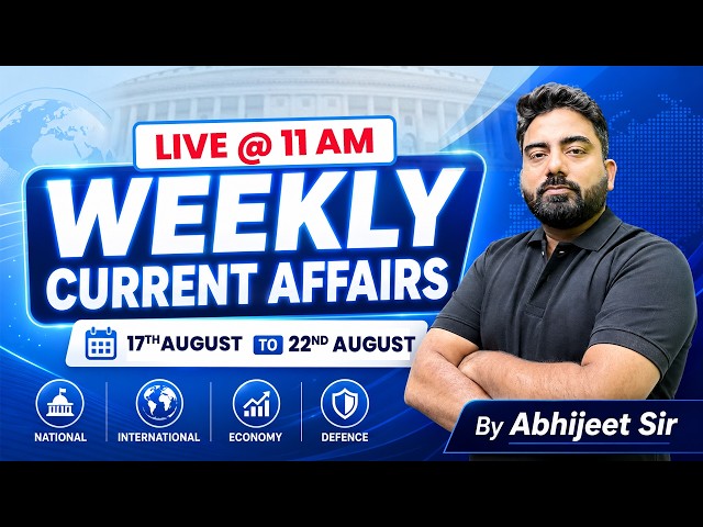 Weekly Current Affairs 2026 | 17th August to 22nd August 2026 | All Important MCQs | by Abhijeet Sir