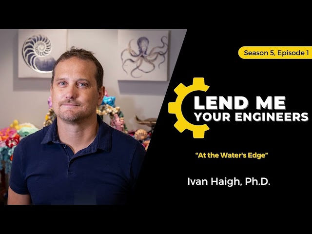 At the Water's Edge A Conversation with Ivan Haigh | Lend Me Your Engineers | UCF CECS