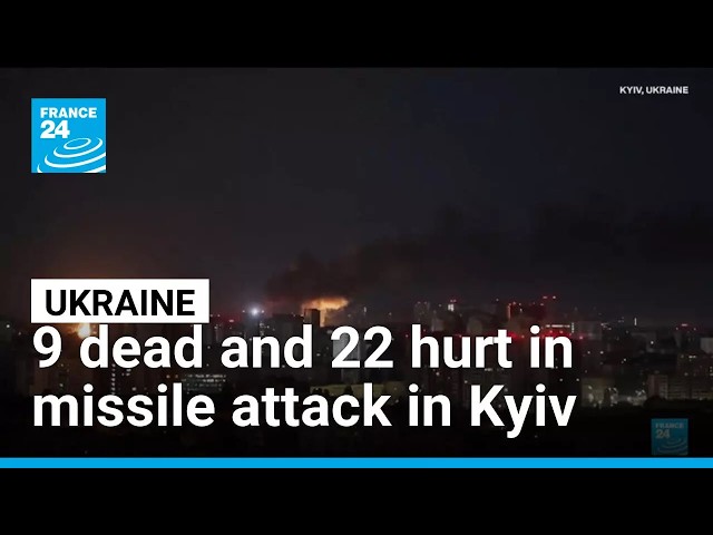 Kyiv: 9 dead and 22 hurt in missile attack • FRANCE 24 English
