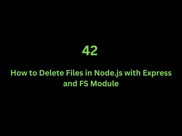 42 How to Delete Files in Node.js with Express and FS Module – Full Tutorial