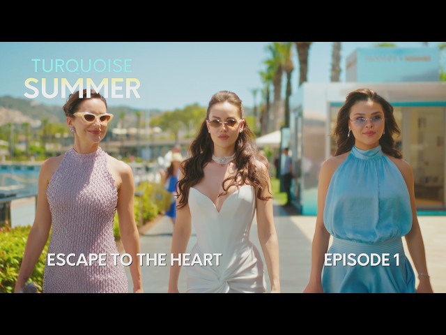 Turquoise Summer Episode 1 – Escape to the Heart | Go Türkiye Original Mini-Series