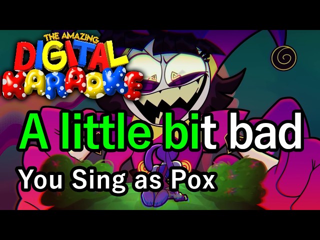 A Little Bit Bad (Karaoke: Sing as Pox) - Primos / KittenSneeze TADC fan song ver.