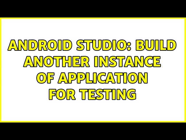 Android Studio: Build another instance of application for testing