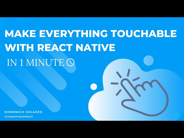 MAKE EVERYTHING TOUCHABLE WITH REACT NATIVE IN 1 MINUTE