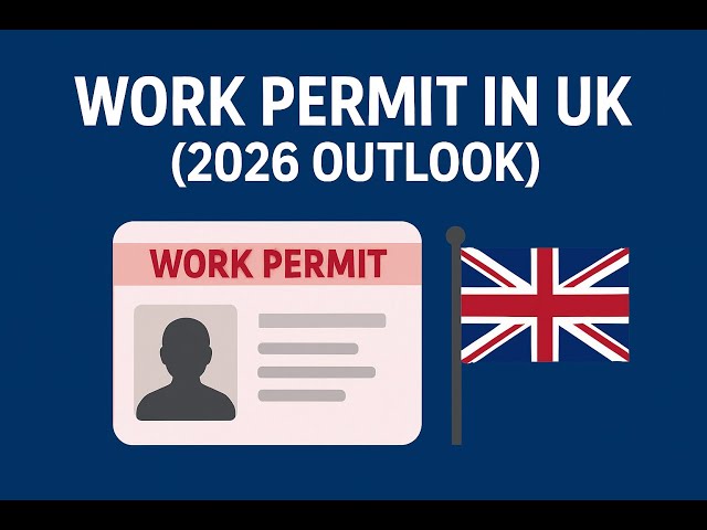 Work Permit in the UK 2026: New Visa Rules, Eligibility & Skilled Worker Updates