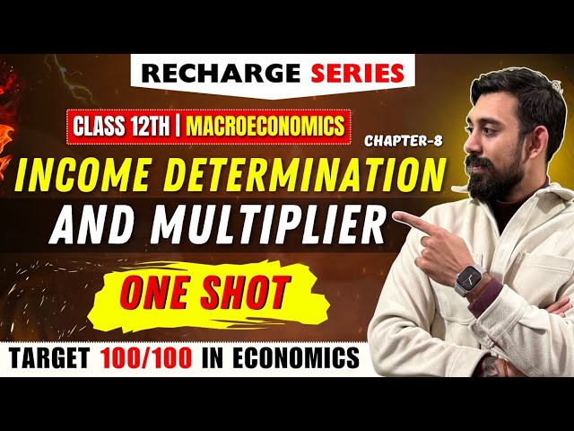 Recharge Chapter 8 | Income determination and Multiplier | Class 12 | Boards 2025