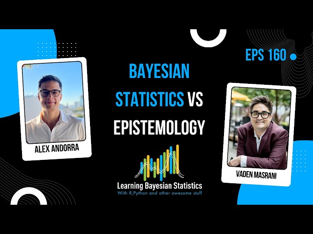 #160 Bayesian Statistics vs Epistemology, with Vaden Masrani