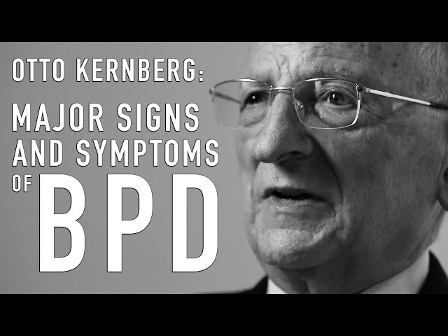 Major Signs & Symptoms of BPD (Borderline) | OTTO KERNBERG