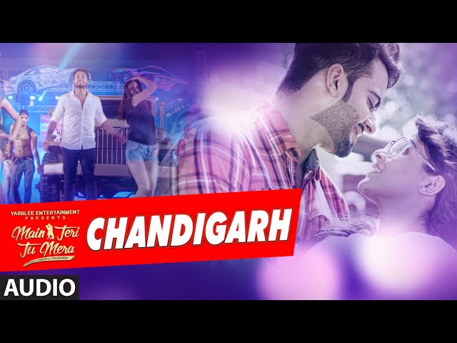 Chandigarh Audio Song | Mankirt Aulakh | Main Teri Tu Mera  | Latest Punjabi Movie 2016