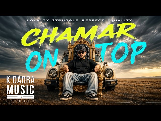 Chamar On Top | K Dadra | Official Music Video |