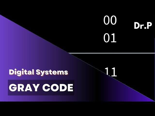Digital Systems with Dr. P: Gray Code