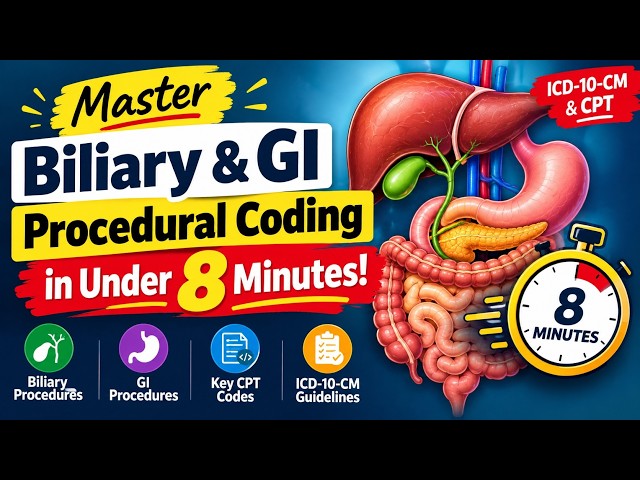 Master Biliary & GI Procedural Coding in Under 8 Minutes!