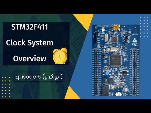 [தமிழ்] (Part 5) STM32F411 Microcontroller Clock System Overview