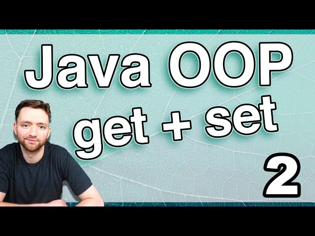 Getters and Setters (Java OOP 2)