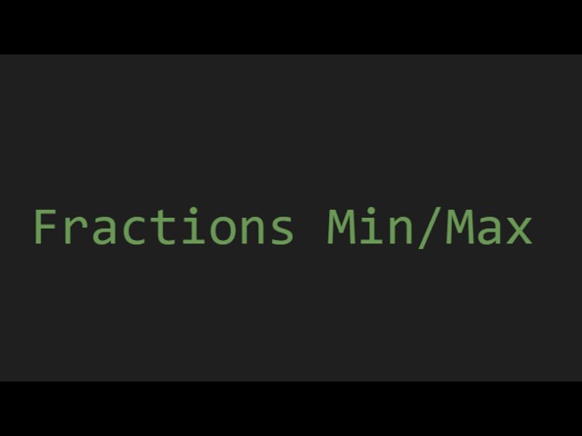 Finding min/maxes with fractions