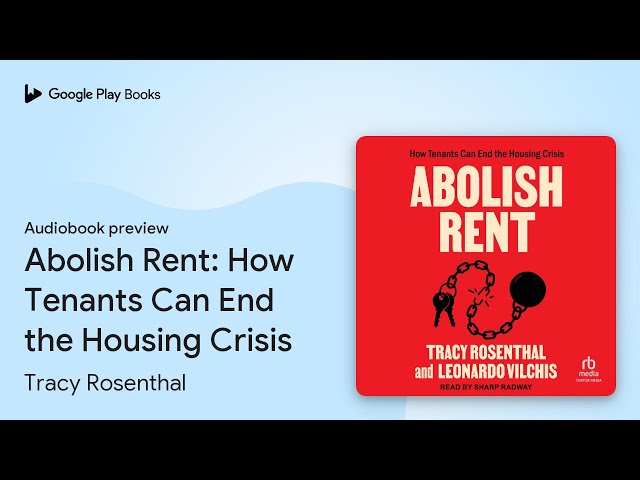 Abolish Rent: How Tenants Can End the Housing… by Tracy Rosenthal · Audiobook preview