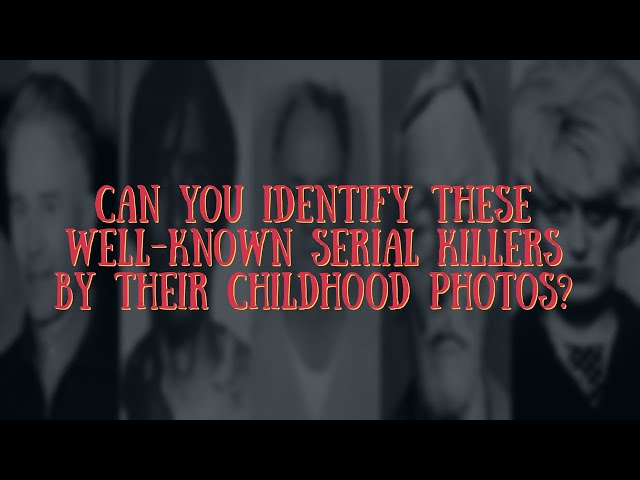 Can You Identify These Well-known Serial Killers By Their Childhood Photos?
