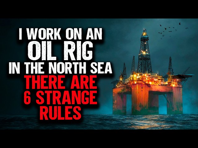 I Work on an Oil Rig in the North Sea. There are 6 STRANGE Rules.