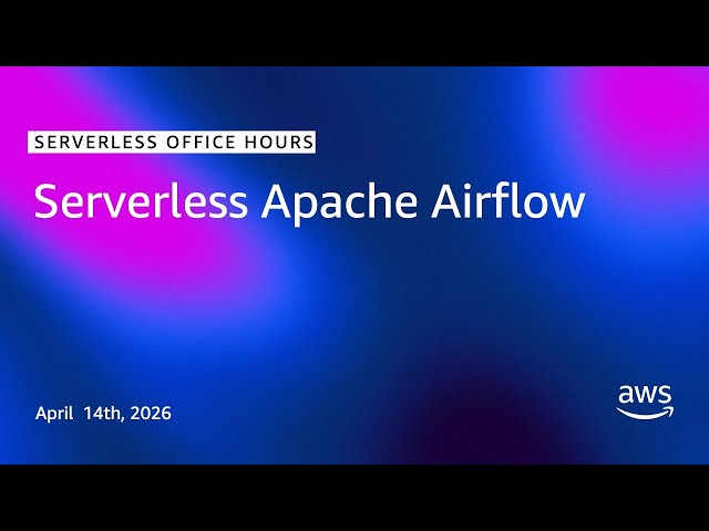 Serverless Apache Airflow | Serverless Office Hours