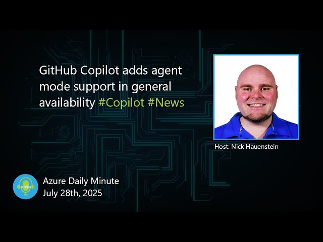 GitHub Copilot adds agent mode support in general... - Azure Daily Minute Podcast - 28-JUL-2025
