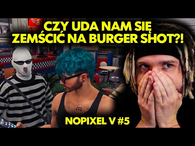 CZY UDA NAM SIĘ ZEMŚCIĆ NA BURGER SHOT? | NOPIXEL V #5