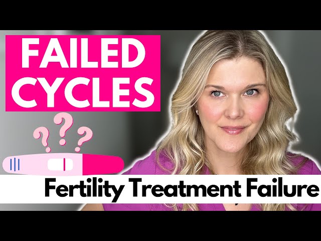 Failed Cycles: Why Do Fertility Treatment Cycles Fail? What Are The Next Steps?