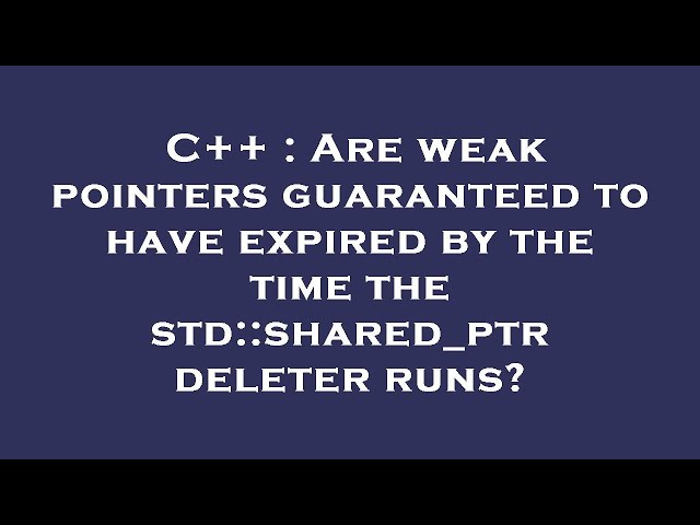 C++ : Are weak pointers guaranteed to have expired by the time the std::shared_ptr deleter runs?