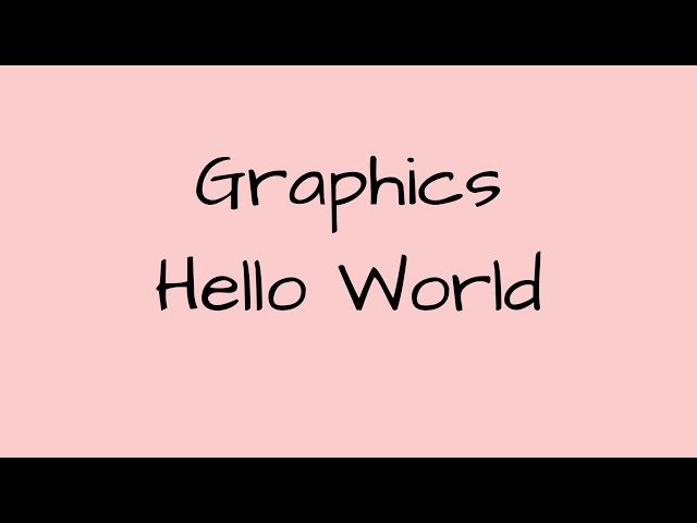 Graphics Hello World