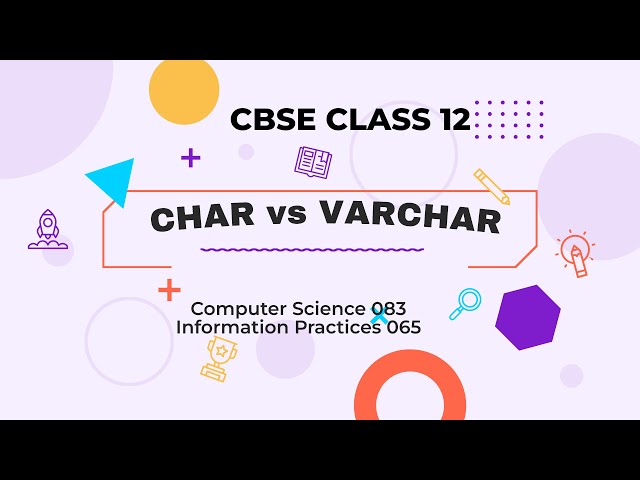 CHAR vs VARCHAR | MYSQL | Class 12 | Class 11 | Computer Science | Informatics Practices