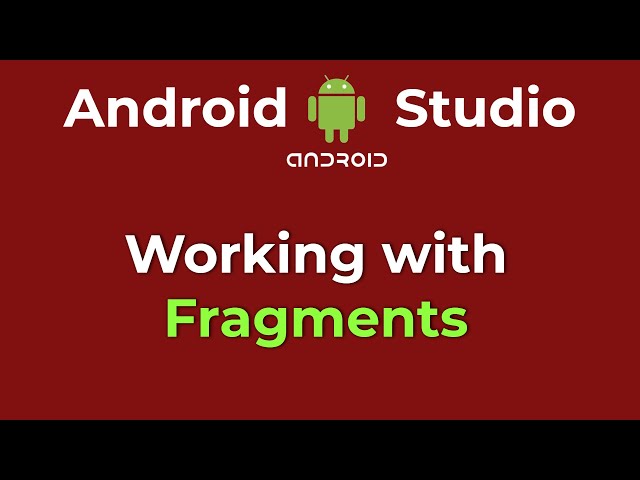 Working with Fragments using Android Studio