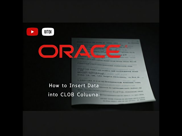 Step-by-Step Guide: Insert Data into CLOB Columns in 3 Ways