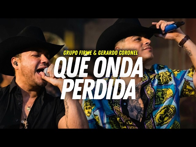Grupo Firme, Gerardo Coronel - Qué Onda Perdida (Lyrics / Letra)