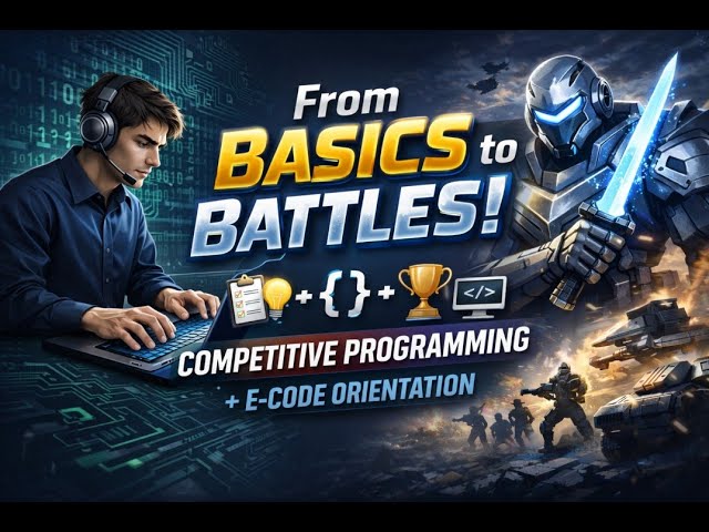 From Basics to Battles: Competitive Programming + E-Code Orientation