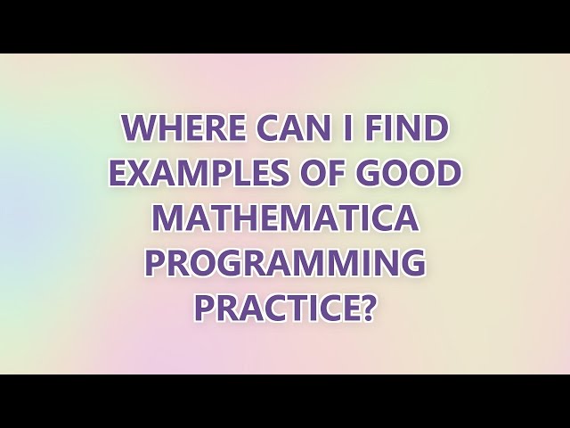 Where can I find examples of good Mathematica programming practice? (9 SOLUTIONS!!)