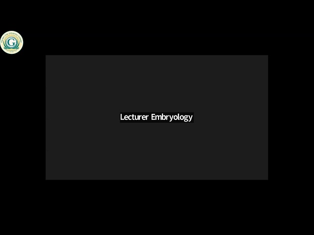 GCUC CODeL August 20232024 Embryology Lecture 3