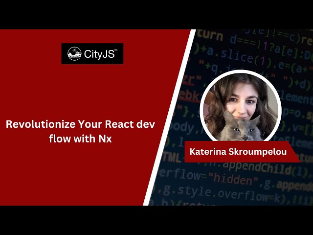 Katerina Skroumpelou - Revolutionize Your React dev flow with Nx