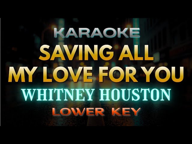 Saving All My Love For You - Whitney Houston (Karaoke) | Lower Key
