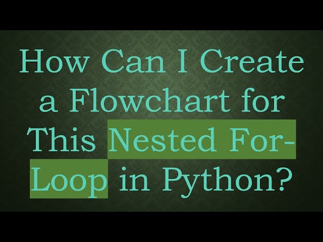 How Can I Create a Flowchart for This Nested For-Loop in Python?
