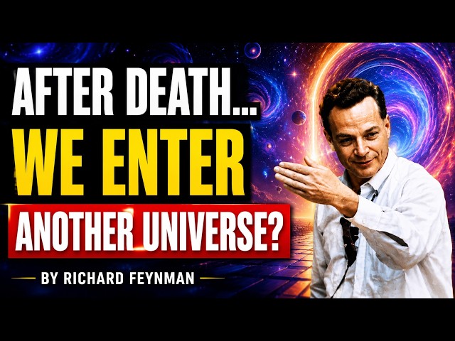 After Death, We Open in a Parallel Universe - Richard Feynman's Chilling Answer