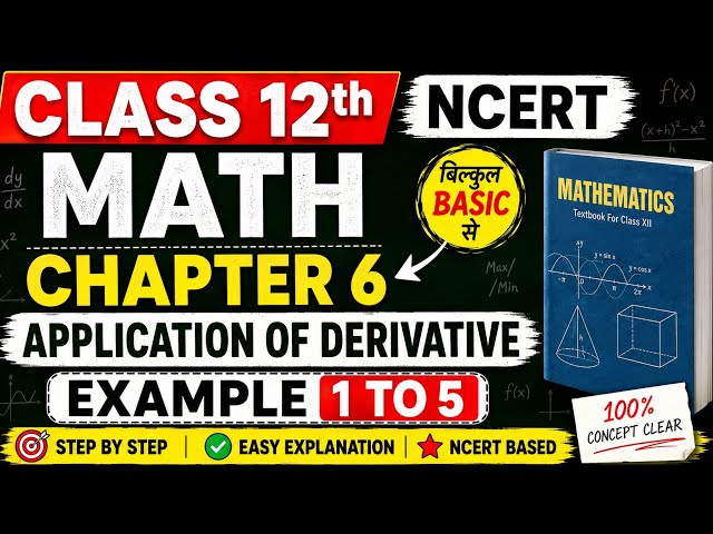 Class 12 Maths Chapter 6 | Applications of Derivatives | Examples 1 to 5 | NCERT Solutions