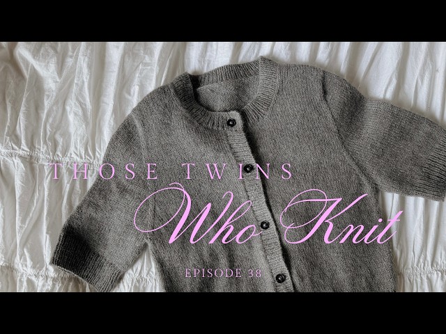 Those Twins Who Knit Episode 38 - a knitting podcast